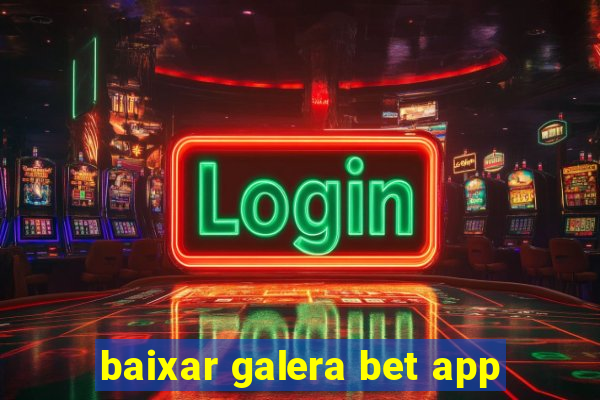 baixar galera bet app